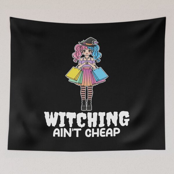 Item preview, WITCHING AIN'T CHEAP - WITCH HALLOWEEN designed and sold by KEF Custom.
