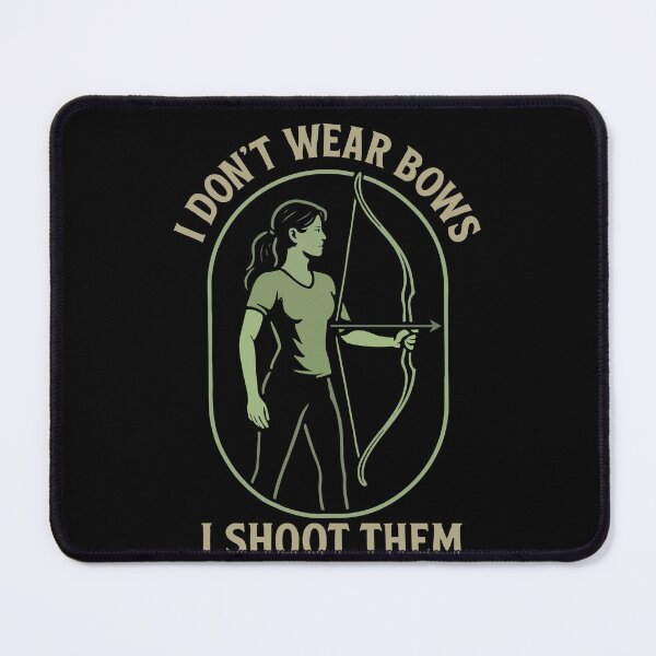 Item preview, I Don't Wear Bows I Shoot Them Archer Funny designed and sold by LuminOrb.