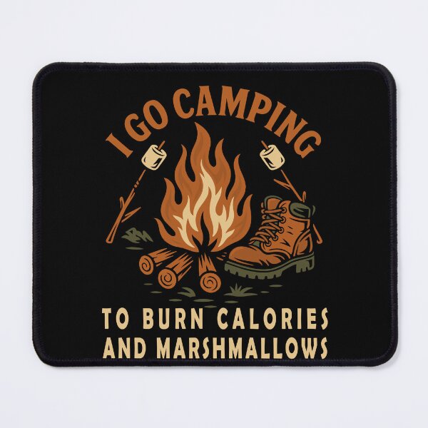 Item preview, I Go Camping Burn Calories Marshmallows designed and sold by LuminOrb.