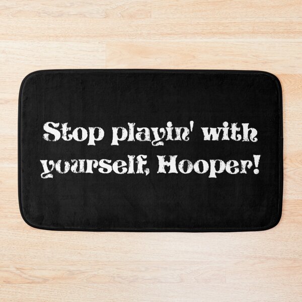 Item preview, Stop playin' with yourself, Hooper! designed and sold by BANDOFSCRIBBLE Hollywood.