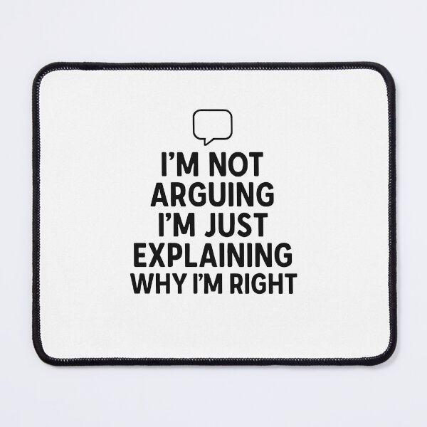 Item preview, I’m Not Arguing, I’m Just Explaining Why I’m Right – Funny Quote Design designed and sold by SlomianyPisarz.