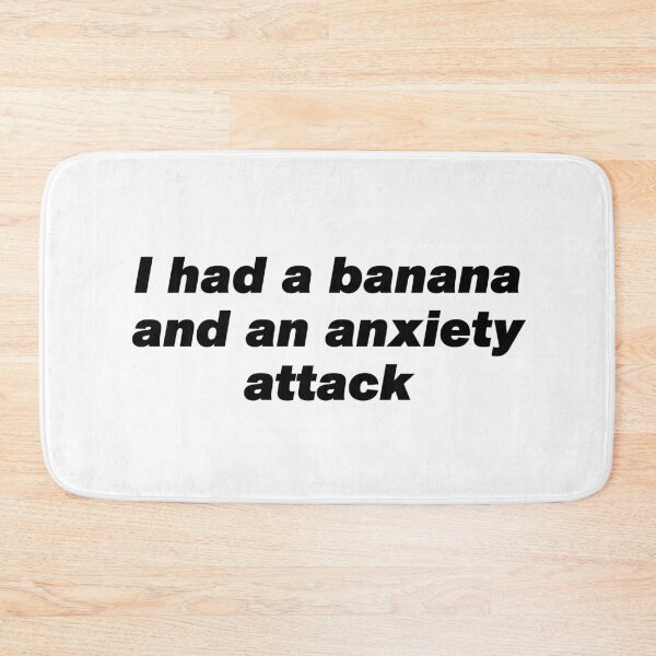 Item preview, I had a banana and an anixety attack designed and sold by Shubi.
