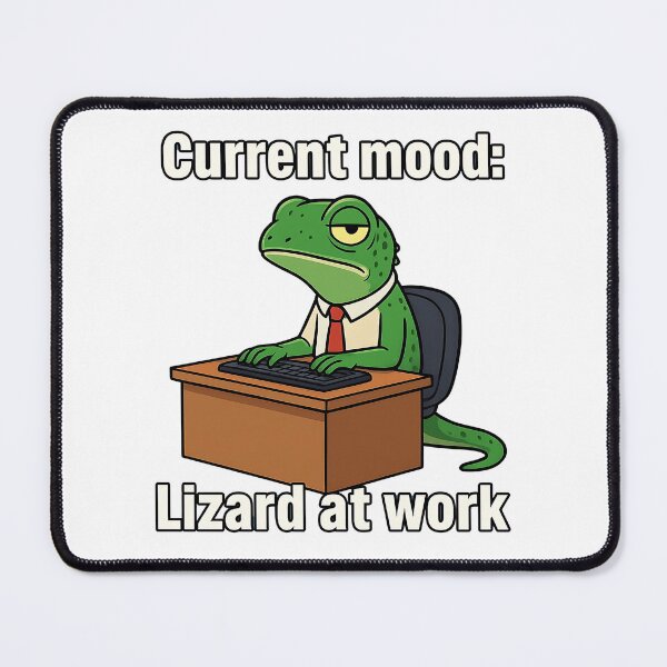 Item preview, Current Mood Lizard Meme | Funny Office Work Cartoon designed and sold by Sitred123.