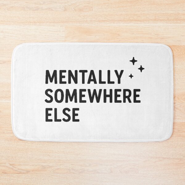 Item preview, Mentally Somewhere Else – Funny Relatable Quote Design designed and sold by SlomianyPisarz.