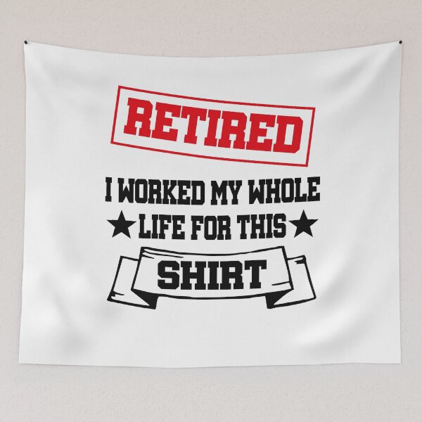 Item preview, Retired 2020 I Worked My Whole Life For This Shirt, 2020 Funny Retirement Shirt, Dad Retired, Retirement Gift for Dad, Mom, Grandpa, Grandma designed and sold by Noussairox.