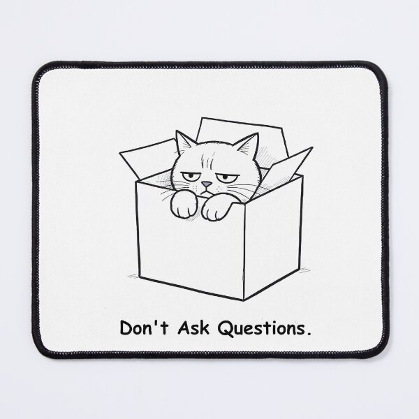 Item preview, Cat in a Box - “Don’t Ask Questions” designed and sold by Nin Tai.