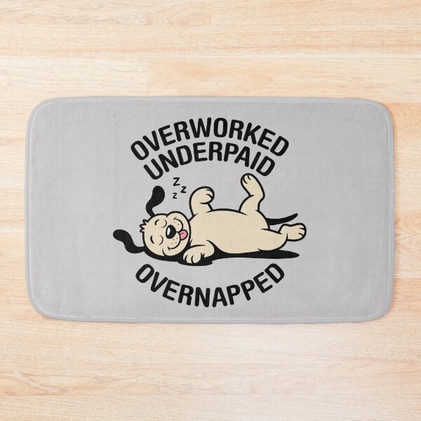 Item preview, Overworked, Underpaid, Overnapped. Version 1 designed and sold by ArthousePromos.