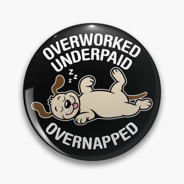 Item preview, Overworked, Underpaid, Overnapped. Version 2 designed and sold by ArthousePromos.