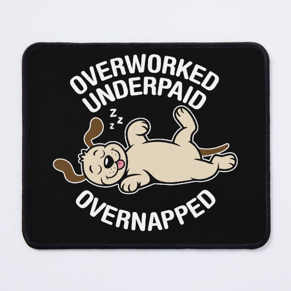 Item preview, Overworked, Underpaid, Overnapped. Version 2 designed and sold by ArthousePromos.