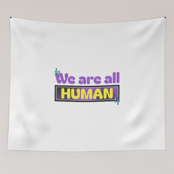 Item preview, We are all HUMAN designed and sold by RealDesignPOD.