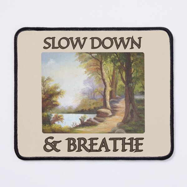Item preview, slow down and breathe designed and sold by 95kinimoD.
