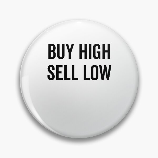 Item preview, Buy High Sell Low designed and sold by Frank Ring.
