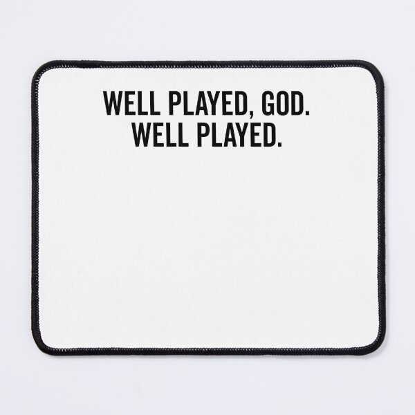 Item preview, Well Played God Well Played designed and sold by Frank Ring.
