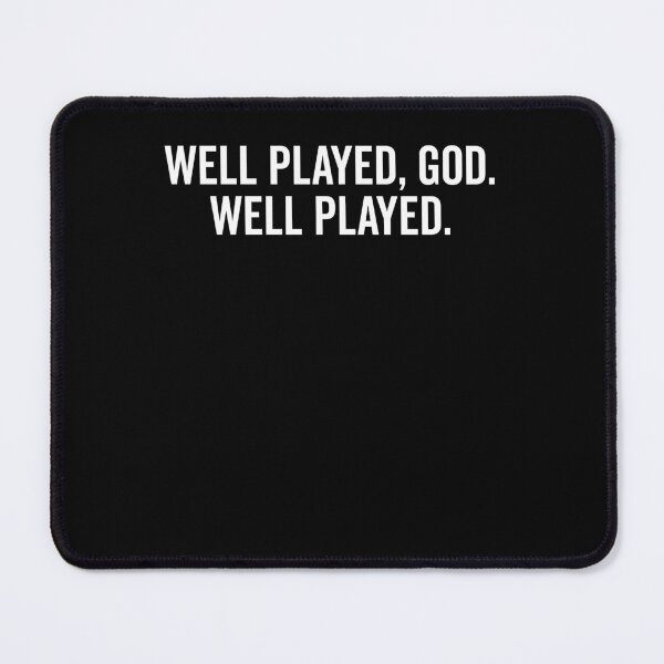 Item preview, Well Played God Well Played designed and sold by Frank Ring.