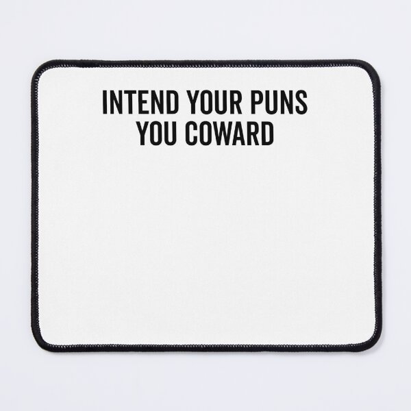 Item preview, Intend Your Puns You Coward designed and sold by Frank Ring.