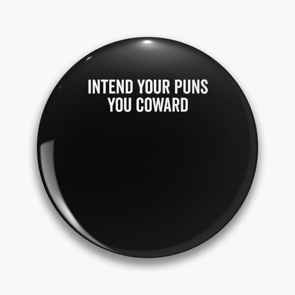 Item preview, Intend Your Puns You Coward designed and sold by Frank Ring.