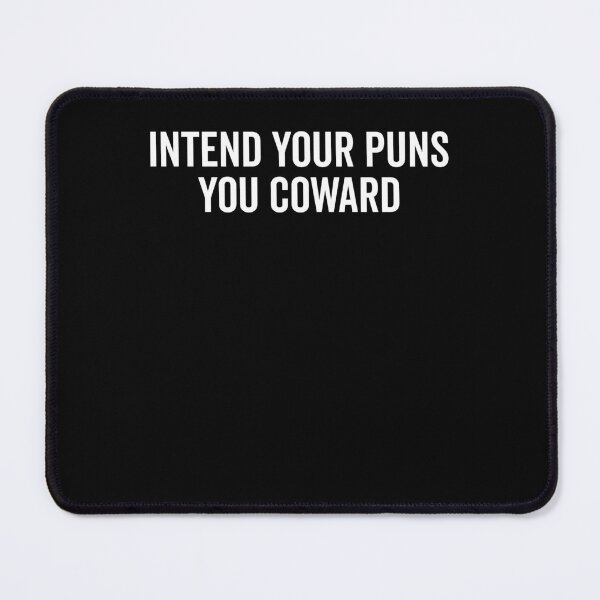 Item preview, Intend Your Puns You Coward designed and sold by Frank Ring.