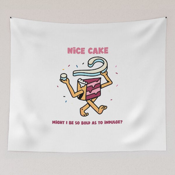Item preview, Nice Cake - Might I be so bold as to Indulge designed and sold by RealDesignPOD.