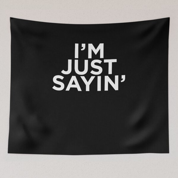 Item preview, I'm Just Saying designed and sold by Jockeybox.