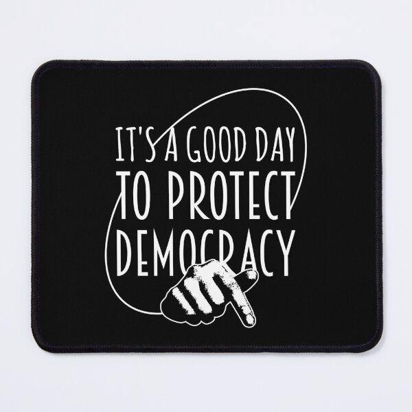 Item preview, It's A Good Day To Protect Democracy - Funny Political designed and sold by JavaGraph.