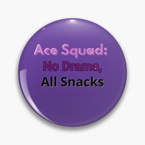 Item preview, Ace Squad: No Drama, All Snacks designed and sold by Adrianzebrowski.