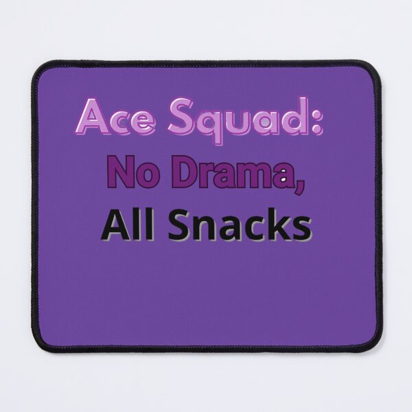 Item preview, Ace Squad: No Drama, All Snacks designed and sold by Adrianzebrowski.