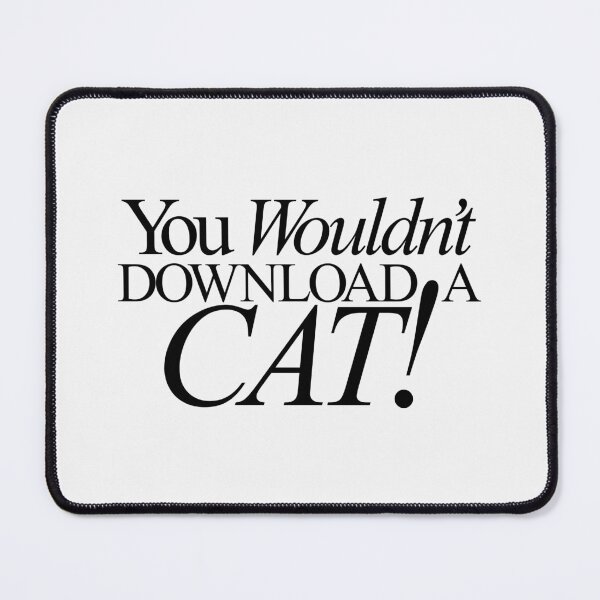 Item preview, You Wouldn't Download A Cat! Text designed and sold by Ben Farrow VI.