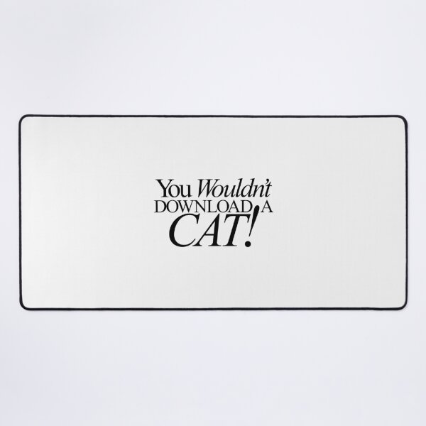 Item preview, You Wouldn't Download A Cat! Text designed and sold by Ben Farrow VI.
