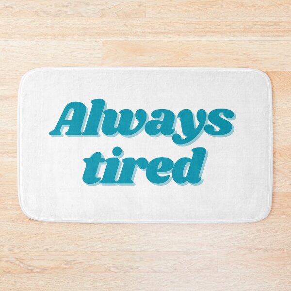 Item preview, Always Tired designed and sold by ptrcj.