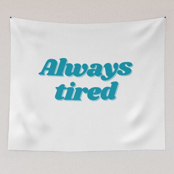 Item preview, Always Tired designed and sold by ptrcj.