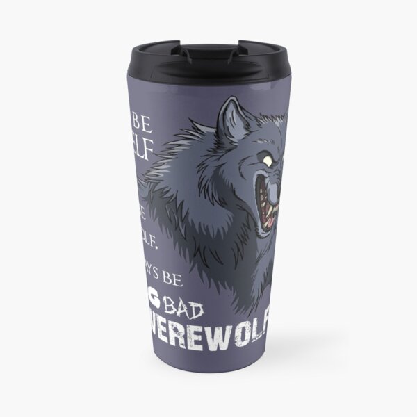 Always be a werewolf - for dark backgrounds Travel Mug