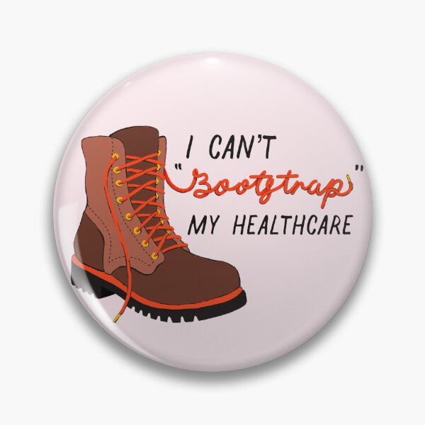 Item preview, I Can’t Bootstrap My Healthcare designed and sold by jennaarosee.