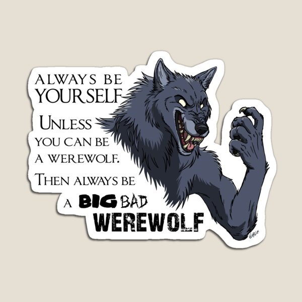 Always be a werewolf Magnet