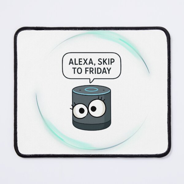 Item preview, Alexa, Skip to Friday – Funny Weekday Quote Design designed and sold by Mindsafe8.