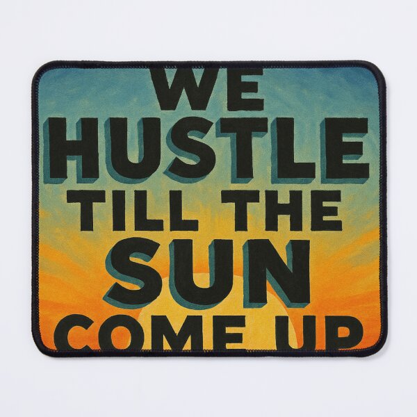 Item preview, We Hustle Till the Sun Comes Up designed and sold by Standaman100.