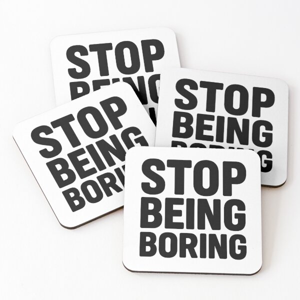 Item preview, Stop Being Boring Bold Quote designed and sold by Nuvijo.