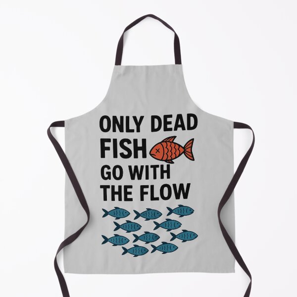Item preview, Only Dead Fish Go With the Flow Quote designed and sold by Nuvijo.