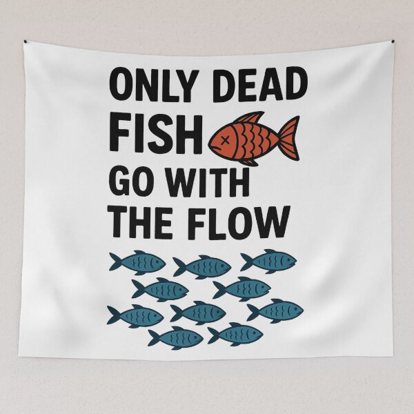 Item preview, Only Dead Fish Go With the Flow Quote designed and sold by Nuvijo.