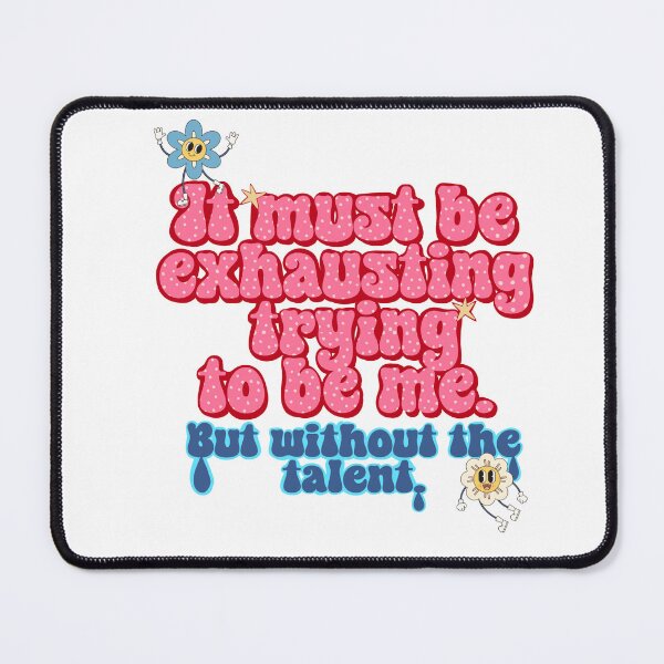 Item preview, It must be exhausting trying to be me  designed and sold by Taika Tori Art .