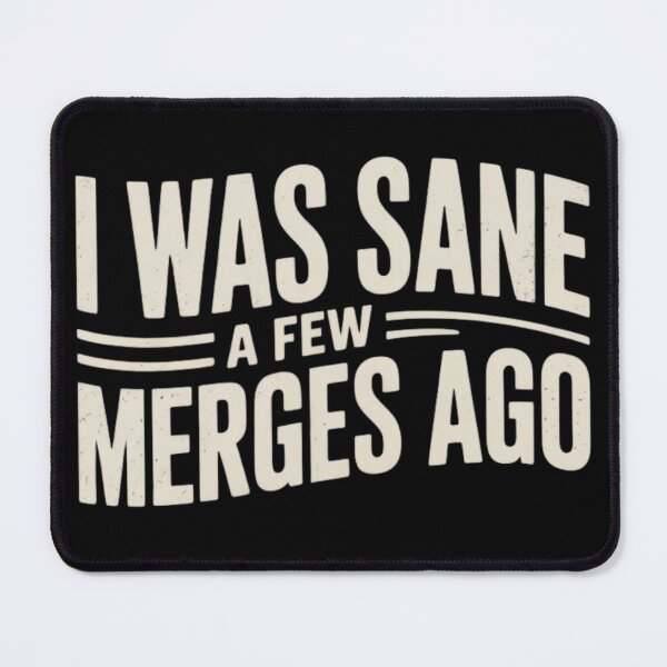 Item preview, I Was Sane A Few Merges Ago – Git Merge Humor for Developers designed and sold by teevoxx.