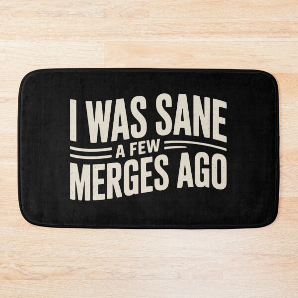 Item preview, I Was Sane A Few Merges Ago – Git Merge Humor for Developers designed and sold by teevoxx.