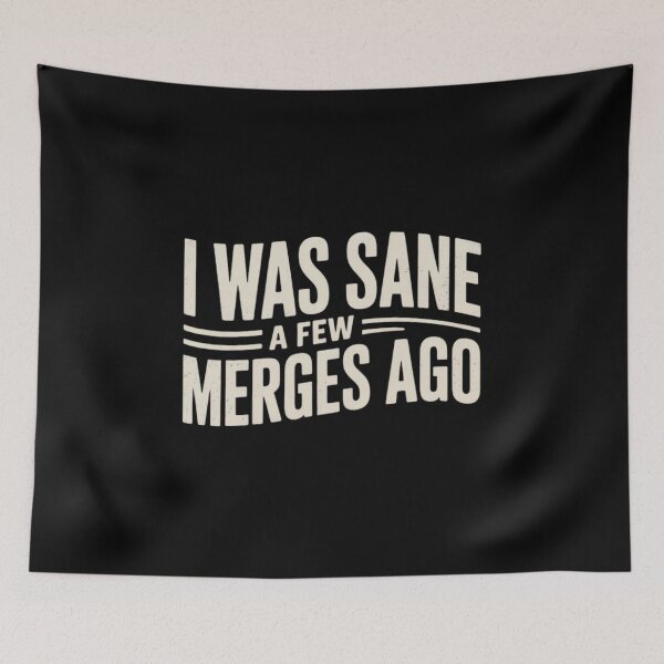 Item preview, I Was Sane A Few Merges Ago – Git Merge Humor for Developers designed and sold by teevoxx.