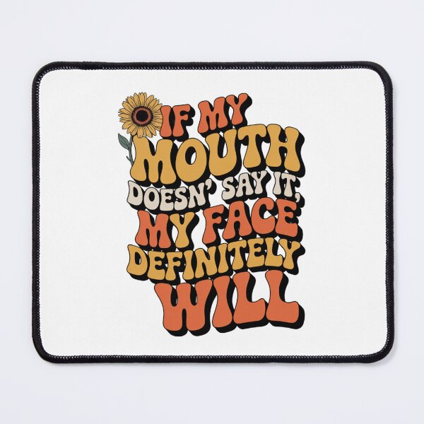 Item preview, If My Mouth Doesn’t Say It My Face Definitely Will, Funny Sarcastic Quote T-Shirt  designed and sold by podlook.