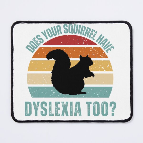 Item preview, Does Your Squirrel Have Dyslexia Too? – Funny Quirky Shirt designed and sold by StyledTDesigns.