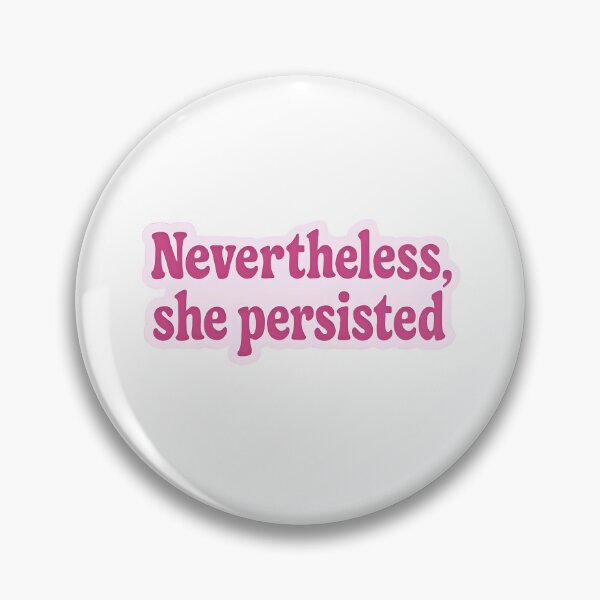 Item preview, Nevertheless, she persisted  designed and sold by CharmStudio.