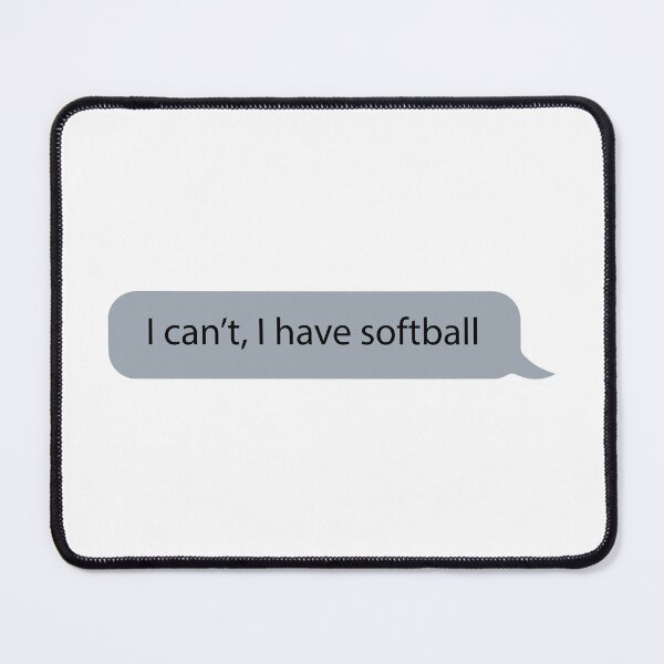 Item preview, I can't have a softball designed and sold by designing01Ar3.