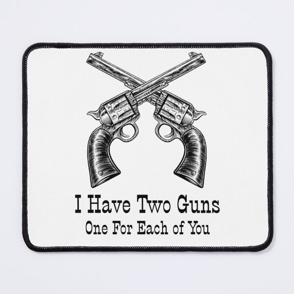 Item preview, I Have Two Guns designed and sold by FanTC.