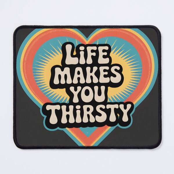 Item preview, Life Makes You Thirsty  designed and sold by CanvasCarousel.