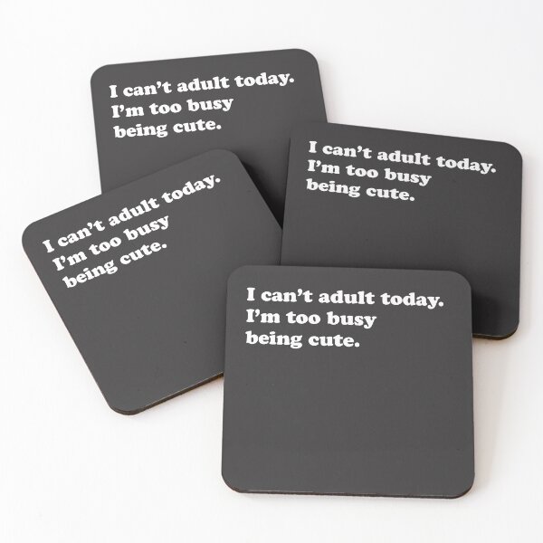 Item preview, I can't do adult today. I'm too busy being cute, designed and sold by Gino By Design.