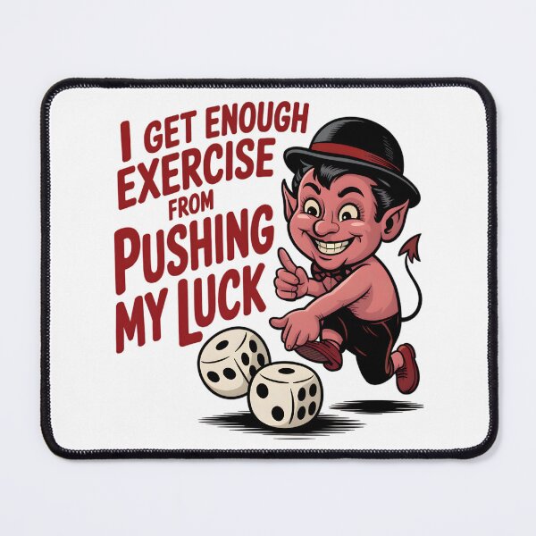 Item preview, I get enough exercise from pushing my luck. designed and sold by PhrasePalette.